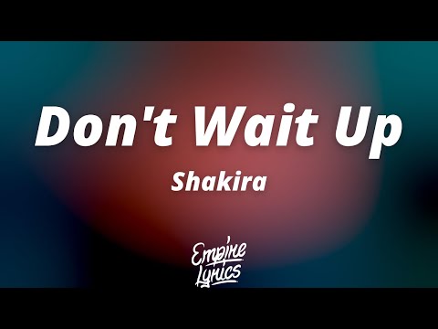 Shakira - Don't Wait Up