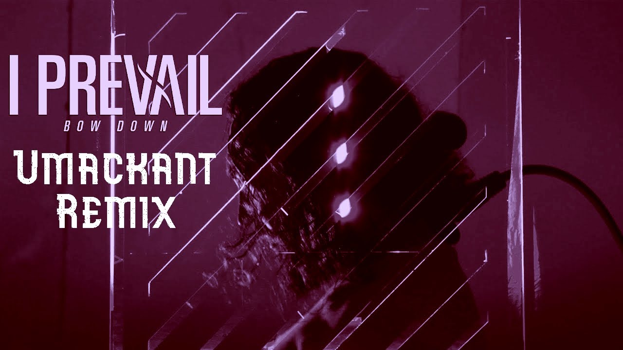 [DUBSTEP] I Prevail - Bow Down (Umackant Remix)
