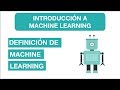 DEFINICIÓN DE MACHINE LEARNING | #3 Curso de Introducción a Machine Learning