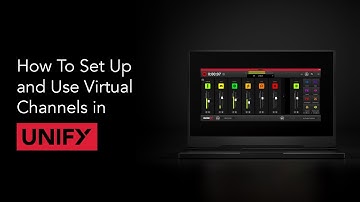 How to Set Up and Use Virtual Channels in UNIFY