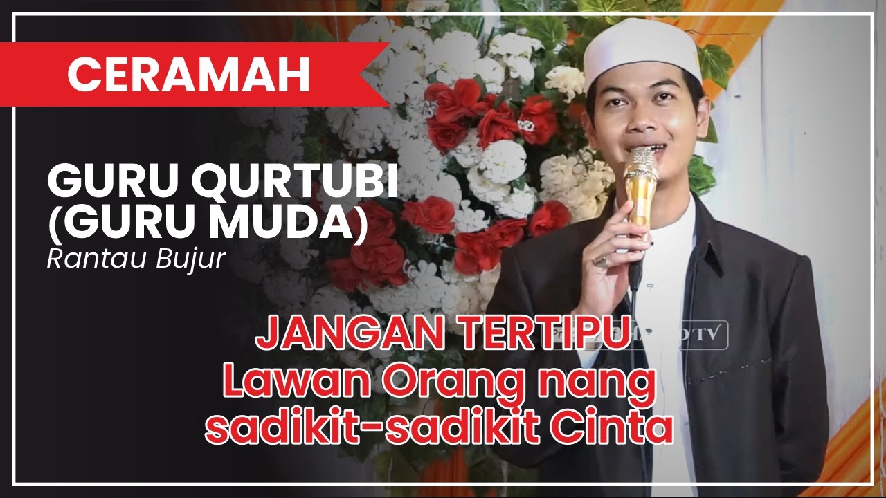 CERAMAH GURU MUHAMMAD QURTUBI (GURU MUDA) - RANTAU BUJUR MANTAAS