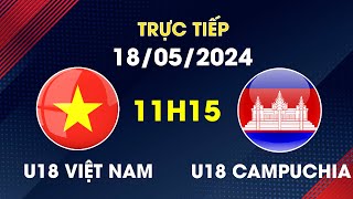 🔴 U18 VIỆT NAM - U18 CAMPUCHIA | U18 ĐÔNG NAM Á | MÀN THỊ UY SỨC MẠNH NÁ THỞ