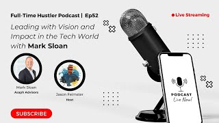 🎙 FTH Episode 52: Mark Sloan on Leading with Vision and Impact in the Tech World