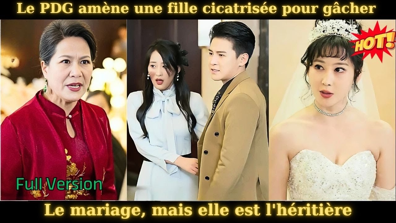 Le PDG amène une fille cicatrisée pour gâcher le mariage, mais elle est l'héritière