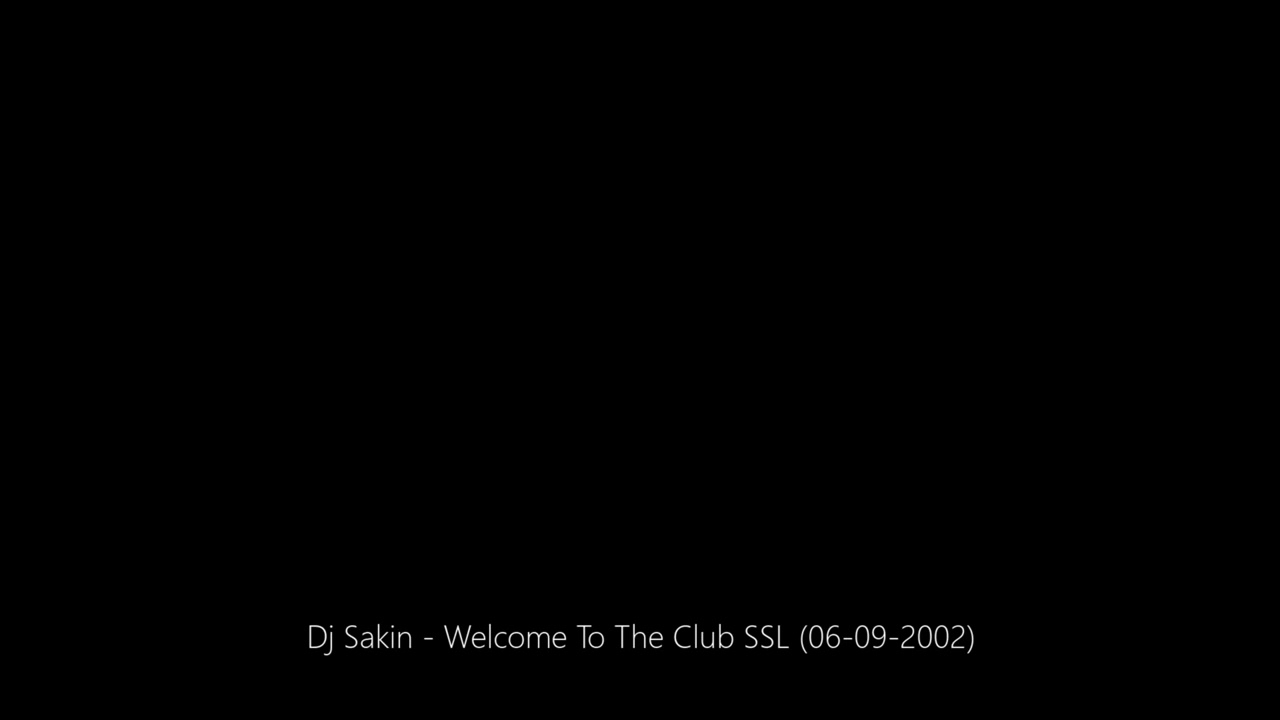 Dj Sakin - Welcome To The Club SSL (06-09-2002)