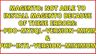 Not able to install Magento because of these errors: php-pdo-mysql-version-minimum &...
