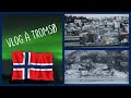 VLOG À TROMSØ EN NORVÈGE!