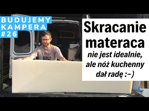 Przycinam materac piankowy (nie jest idealnie, ale pasuje) - Budowa kampera na bazie Opla Vivaro #26