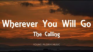 The Calling - Wherever You Will Go (Lyrics) @YoungPilgrimMusic