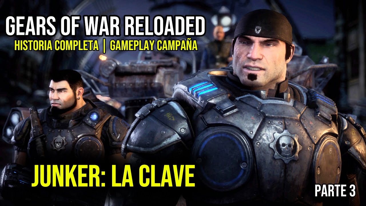 GEARS OF WAR RELOADED | JUNKER: LA CLAVE (HISTORIA COMPLETA) - PARTE 3