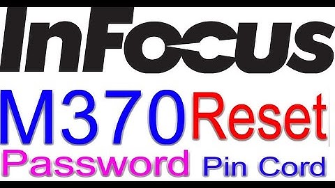 InFocus M370 Hard reset, Factory Reset and Password