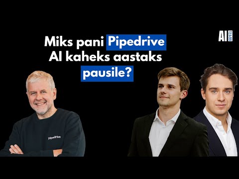 Miks pani Pipedrive AI kaheks aastaks pausile?