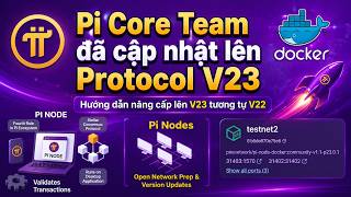 Pi Core Team Chính Thức Nâng Cấp Protocol V23 | Hướng Dẫn Update Pi Node