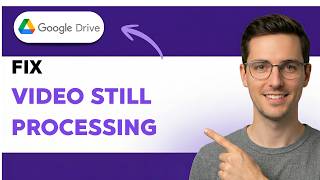 How to Fix Google Drive Video Still Processing [2026 Full Guide]