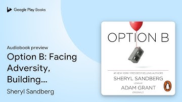 Option B: Facing Adversity, Building… by Sheryl Sandberg · Audiobook preview
