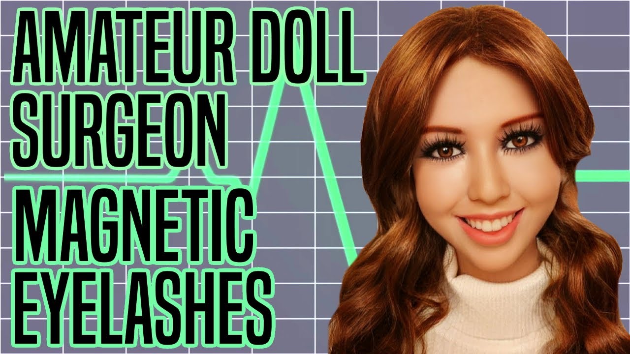 Amateur Doll Surgeon: Magnetic Eyelashes