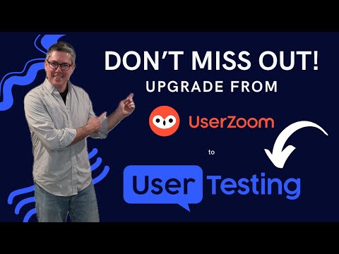 Upgrade from UserZoom to UserTesting. The Time is Now!