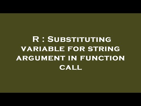 R : Substituting variable for string argument in function call