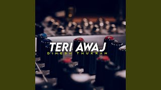 Teri Awaj