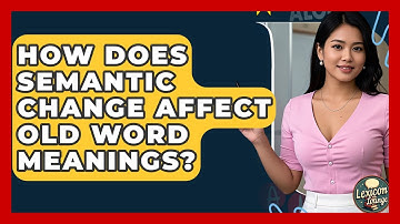 How Does Semantic Change Affect Old Word Meanings? - Lexicon Lounge
