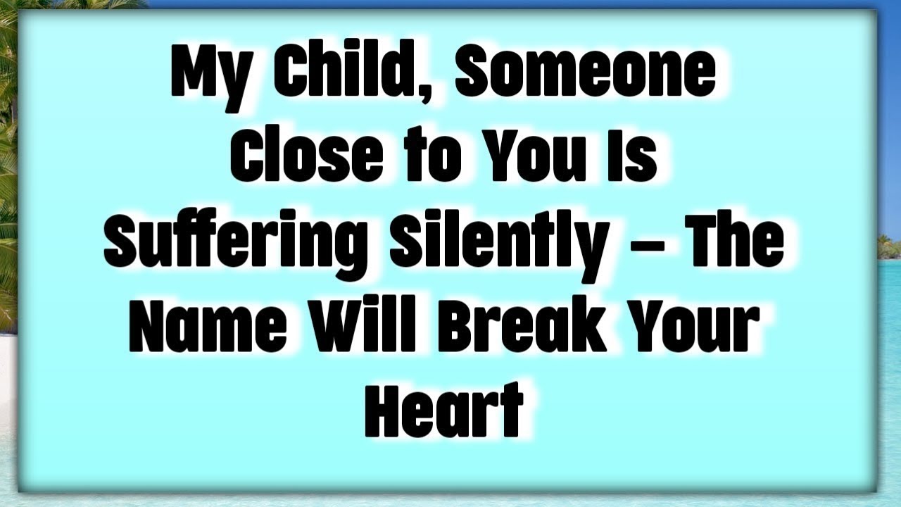 🧿God Says_ My Child, Someone Close to You Is Suffering| Gods Message Now Today |God's Message Now 
