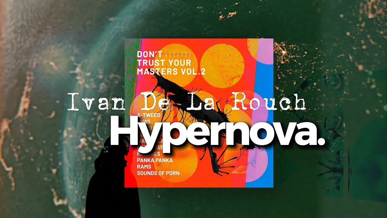 Watch Ivan De La Rouch "Hypernova" Official Video on YouTube Watch Ivan De La Rouch "Hypernova" Official Video on YouTube
