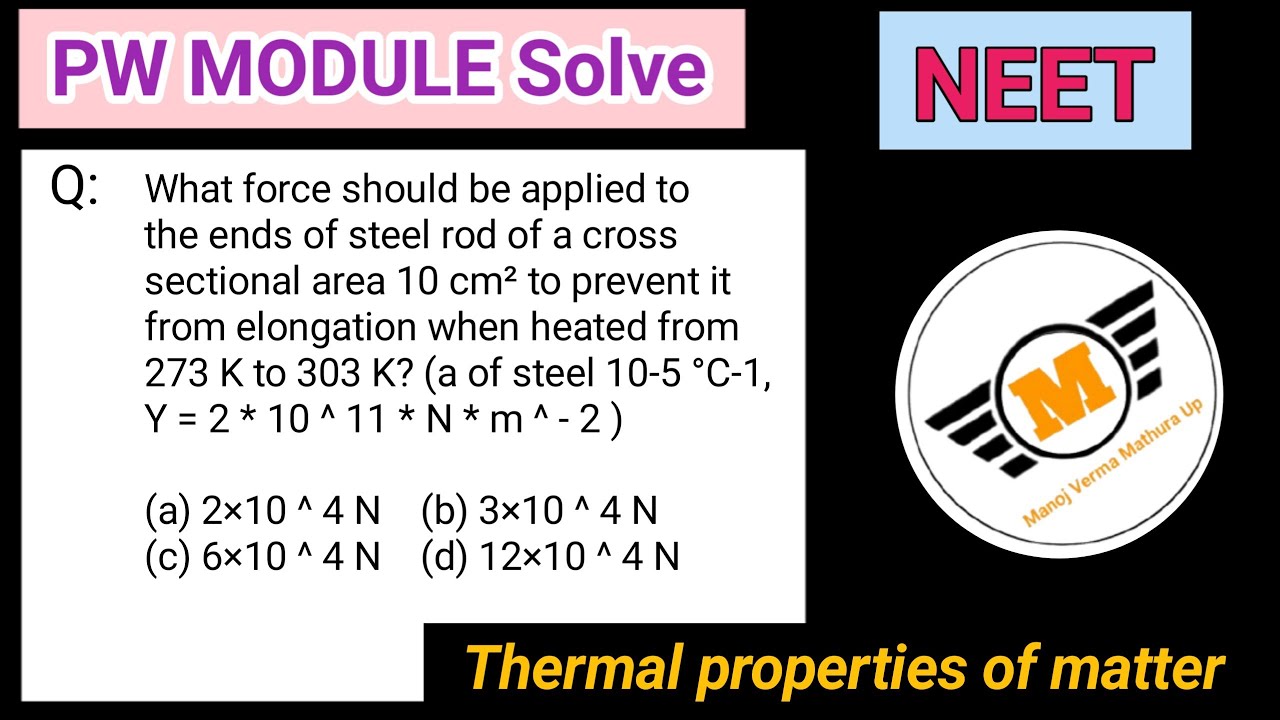 What force should be applied to the ends of steel rod of a cross sectional area 10 cm² to.... 