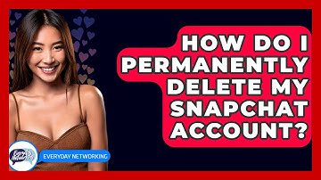 How Do I Permanently Delete My Snapchat Account? - Everyday-Networking