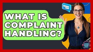 What Is Complaint Handling? - Customer Support Coach