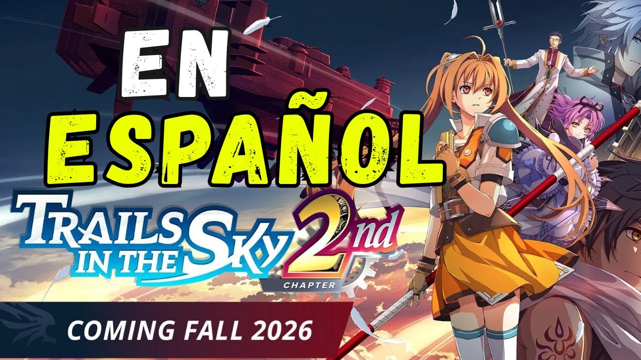 TRAILS IN THE SKY 2 REMAKE EN ESPAÑOL - NOTICIÓN!!!