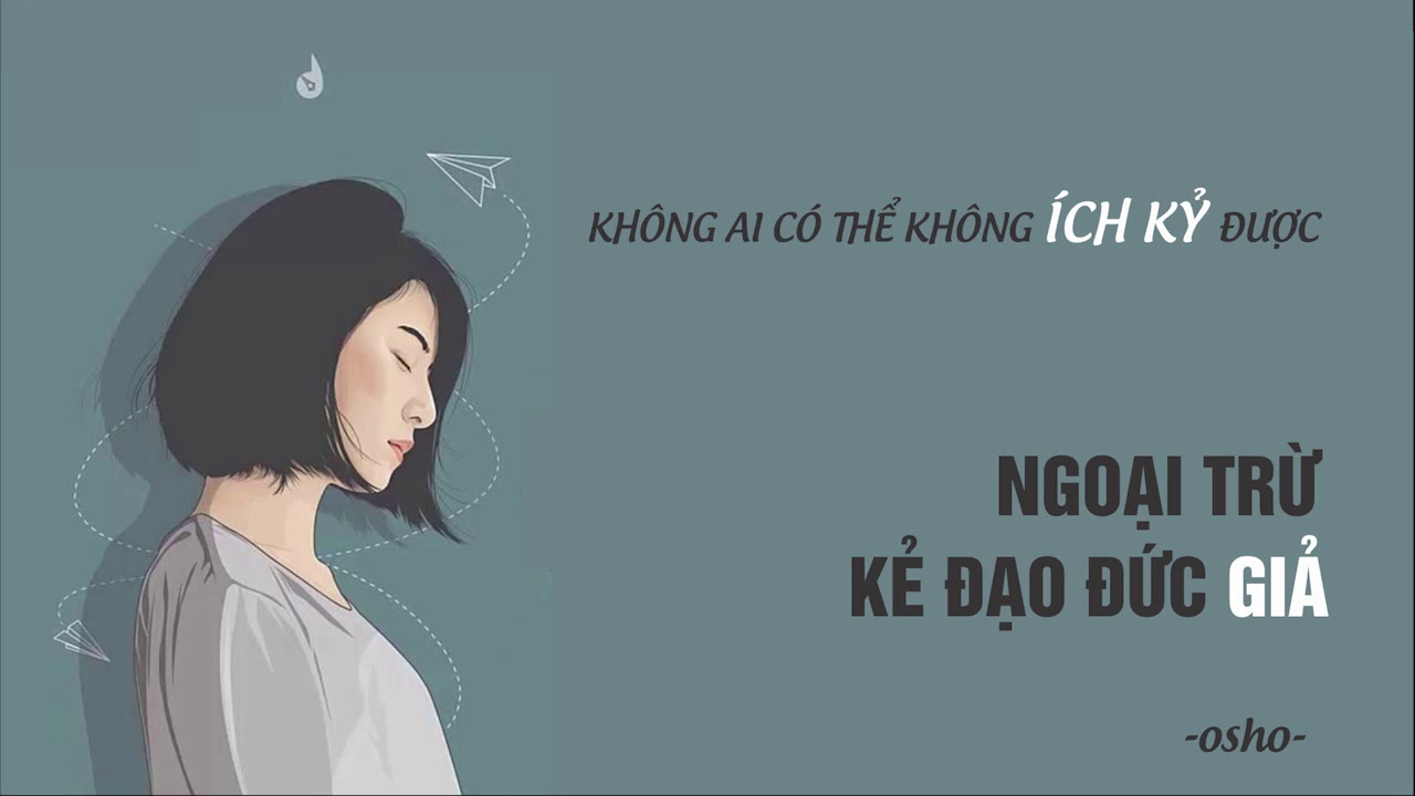 Ich Kỷ La Gi Khong Ai Co Thể Khong Sống Ich Kỉ Ngoại Trừ Kẻ đạo đức Giả Youtube
