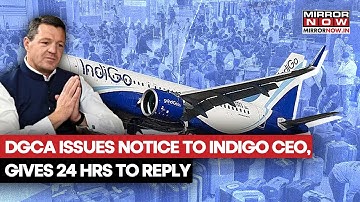 DGCA Issues Show-Cause Notice To Indigo CEO, Gives 24 Hours To Respond Over Delayed Flights | Watch