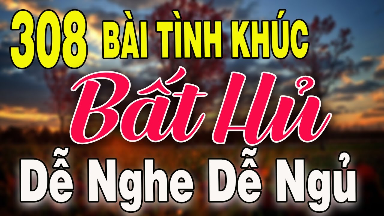 308 TÌNH KHÚC NHẠC XƯA BẤT HỦ Hải Ngoại Vượt Thời Gian | Tuyển Chọn Những Bản Tình Ca Xưa Hay Nhất