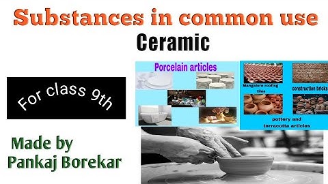 Substances in common use (class9th) V-14, Ceramic