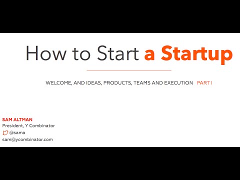 Lecture-1---How-to-Start-a-Startup-(Sam-Altman,-Dustin-Moskovitz)