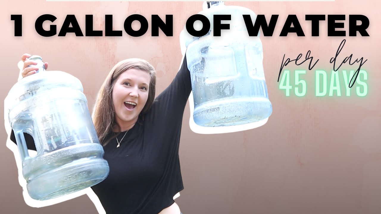 I DRANK A GALLON OF WATER EVERYDAY FOR 45 DAYS (healthy results)