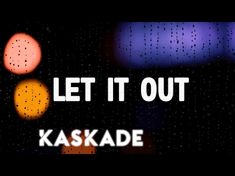 Kaskade - Let It Out ft. Haley