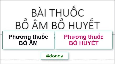 Phương BỔ ÂM - BỔ HUYẾT (Bài giảng hay về Thuốc Bổ)