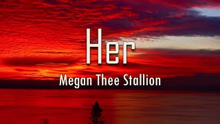 Megan Thee Stallion - Her ( Lyrics) | I'm her, her, her, her, her, her, her, her