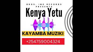 KENYA YETU - KAYAMBA MUZIKI