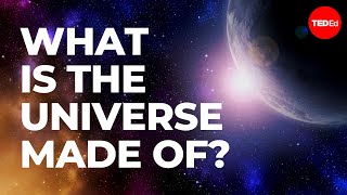 What is the universe made of? - Dennis Wildfogel What is the universe made of? - Dennis Wildfogel