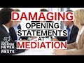 Mediators Discuss "DAMAGING" Opening Statements at Mediation