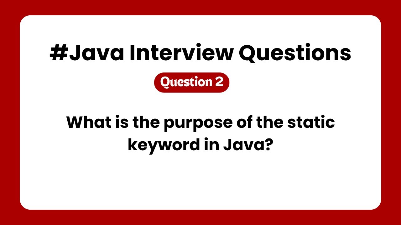 Java Interview Questions What Is The Purpose Of The Static Keyword In Java Interview Questions What Is The Purpose Of The Static Keyword In