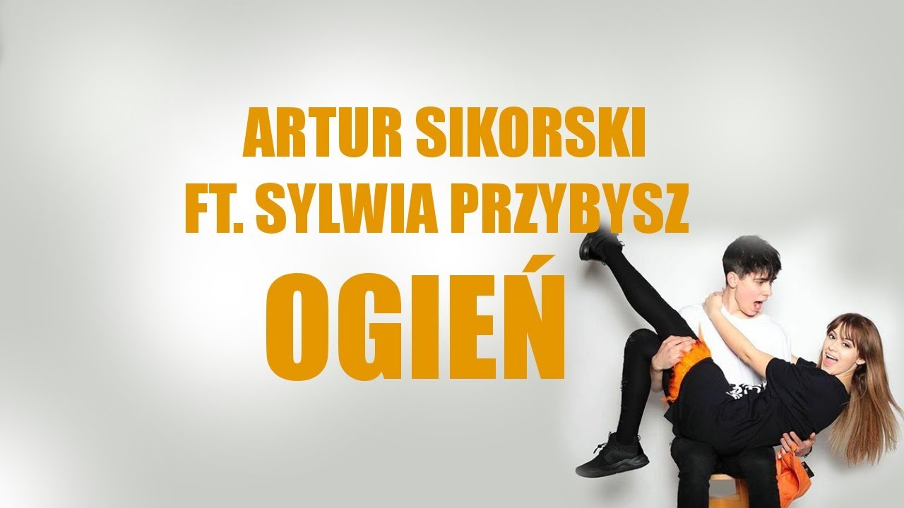 TEKST Artur Sikorski ft. Sylwia Przybysz Ogień YouTube