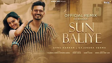 Sun Baliye Official Remix by DJ Basque | Sonu Kakkar & Gajendra Verma | Apoorva Arora | Mann Taneja