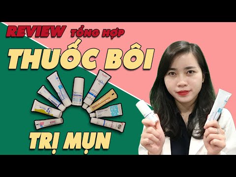 REVIEW tổng hợp các THUỐC BÔI TRỊ MỤN hiệu quả cho Mụn ẩn - Mụn viêm- Mụn bọc - Mụn nội tiết|Bs Ngọc