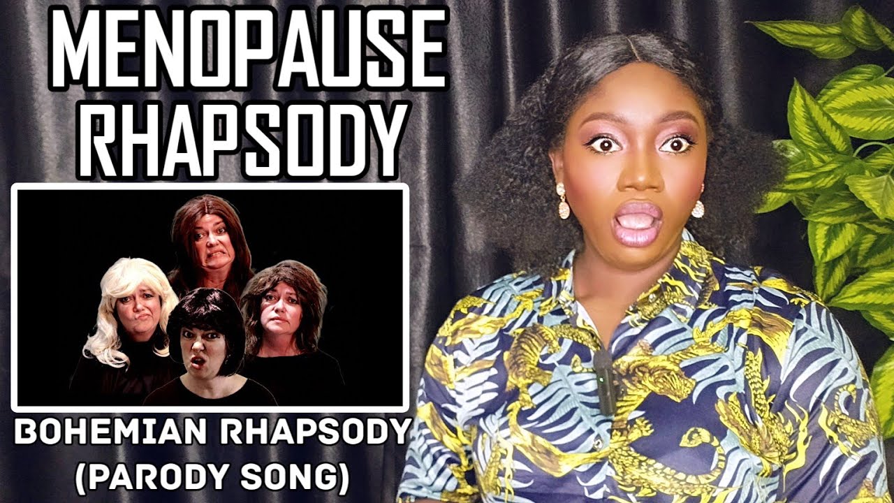 Menopause Rhapsody Bohemian Rhapsody Parody Song for every Queen