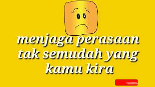 Story wa,menjaga perasaan tak semudah yang kamu kira