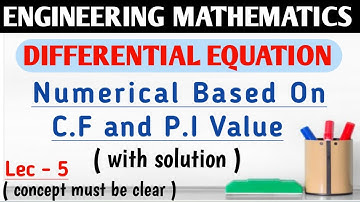 Differential Equation|| Finding P.I and C.F WITH SOLUTION|| ENGINEERING MATHEMATICS-2|| LEC-5||