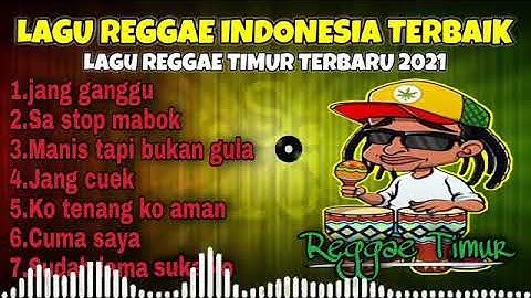 LAGU REGGAE INDONESIA TERBAIK | LAGU REGGAE TIMUR TERBARU 2022 | LAGU PENYEMANGAT KERJA